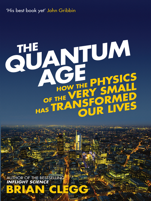 Title details for The Quantum Age by Brian Clegg - Available